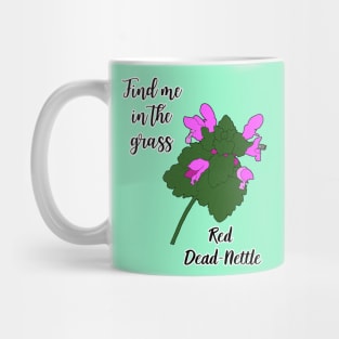 Find me in the grass... Red Dead-Nettle Mug